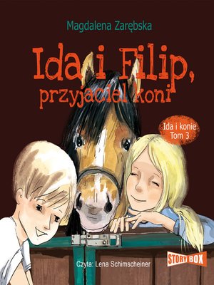 cover image of Ida i konie. Tom 3. Ida i Filip, przyjaciel koni